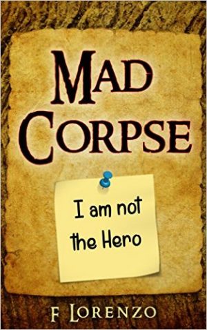 Cover for Mad Corpse: I am not the Hero