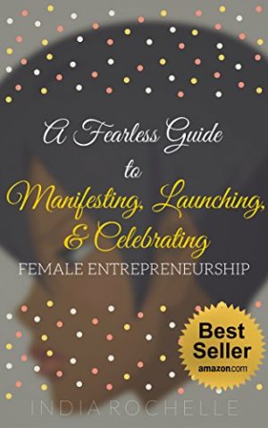 Cover for A Fearless Guide To Manifesting, Launching, and Celebrating female Entrepreneurs