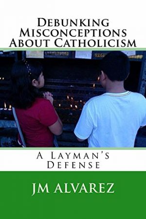 Cover for Debunking Misconceptions About Catholicism