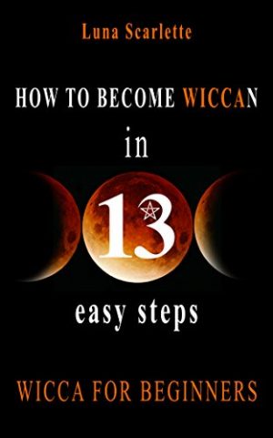 Cover for How To Become Wiccan in 13 Easy Steps