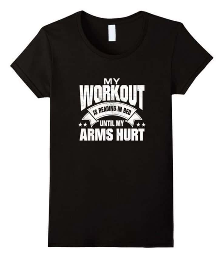 I workout till my arms hurt