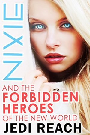Cover for Nixie And The Forbidden Heroes Of The New World