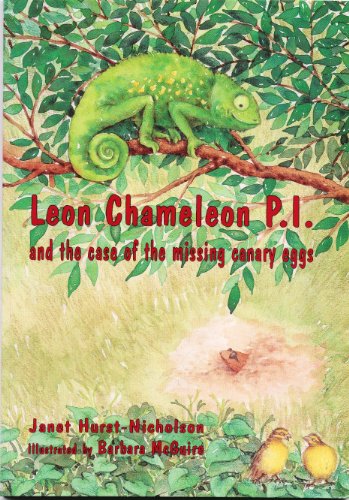 Cover for Leon Chameleon PI and the case of the missing canary eggs