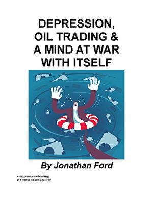 Cover for Depression, Oil Trading and a Mind at War with Itself