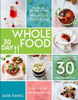 Cover for The 30 Day Whole Food Weight Loss Challenge