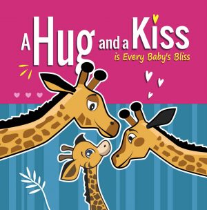 Cover for A Hug and a Kiss is Every Baby's Bliss: How Your Baby Learns to Love: Your Baby Learns to be Affectionate when He Feels Your Love for Him. Hugs and Kisses Baby Books for 3 year Old