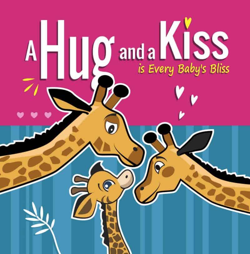 Cover for A Hug and a Kiss is Every Baby's Bliss: How Your Baby Learns to Love: Your Baby Learns to be Affectionate when He Feels Your Love for Him. Hugs and Kisses Baby Books for 3 year Old