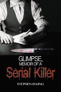Glimpse, Memoir of a Serial Killer