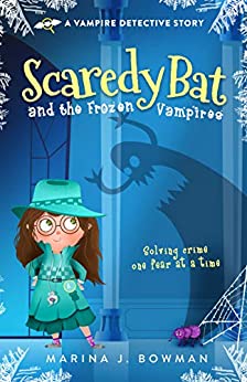 Cover for Scaredy Bat and the Frozen Vampires