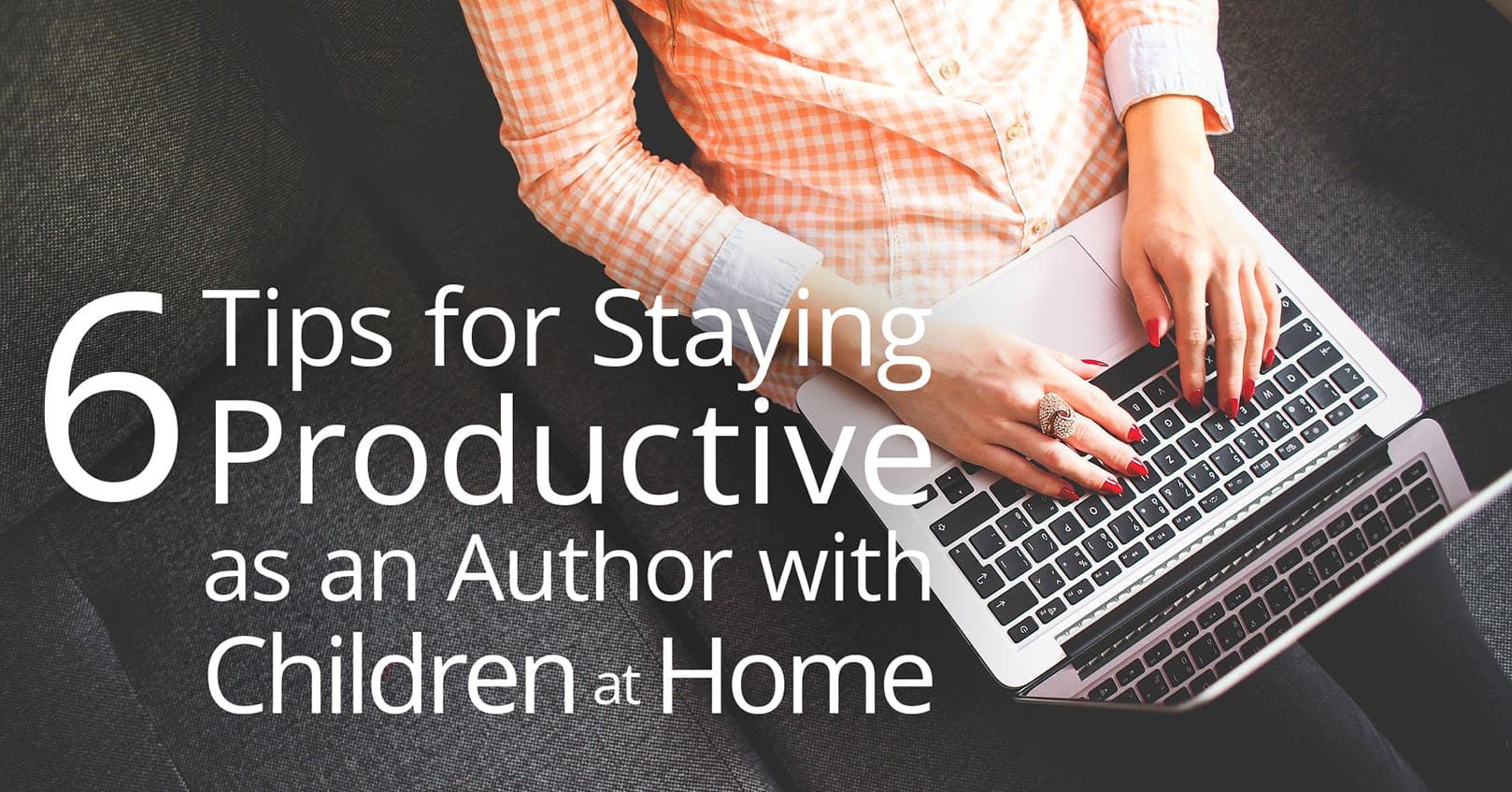 staying productive as an author with children at home