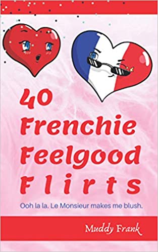 Cover for 40 Frenchie Feelgood Flirts