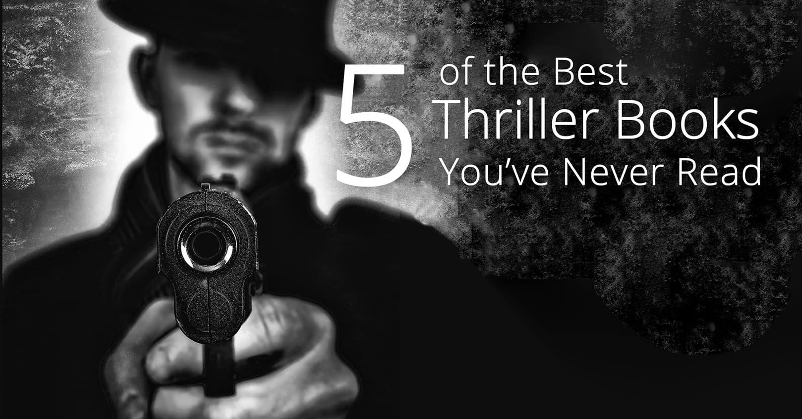 5 of the Best Thriller Books You’ve Never Read Book Cave