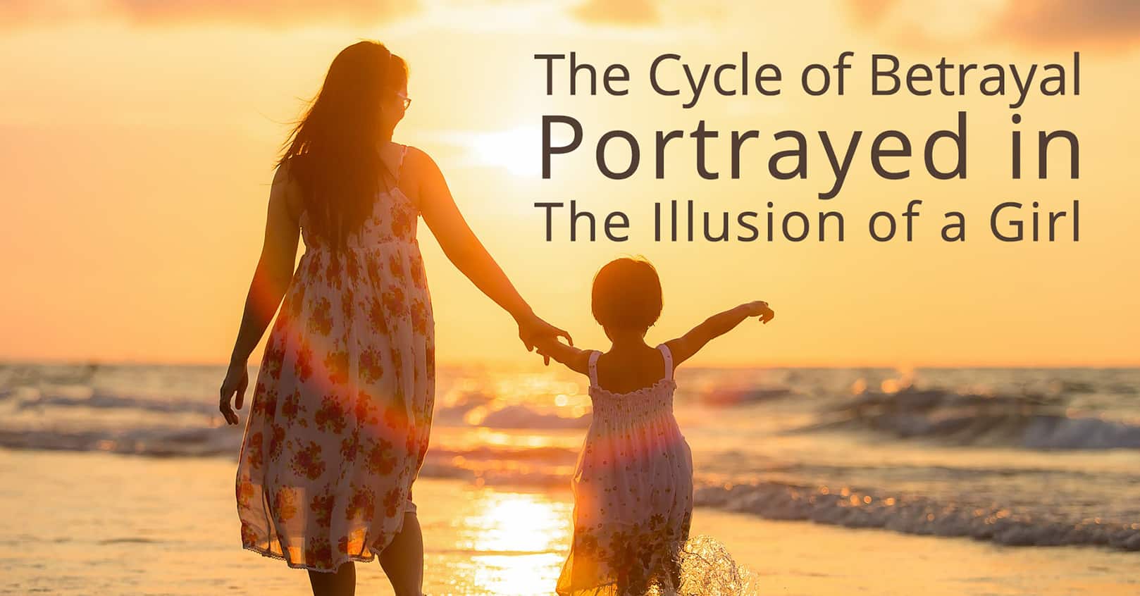 cycle of betrayal portrayed in illusions of a girl