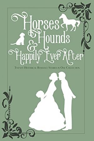 Cover for Horses, Hounds, and Happily Ever After