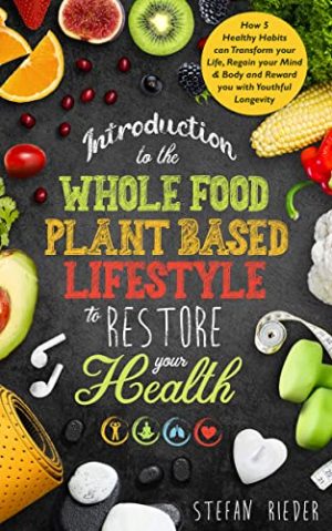 Cover for Introduction to the Whole Food Plant Based Lifestyle to Restore Your Health