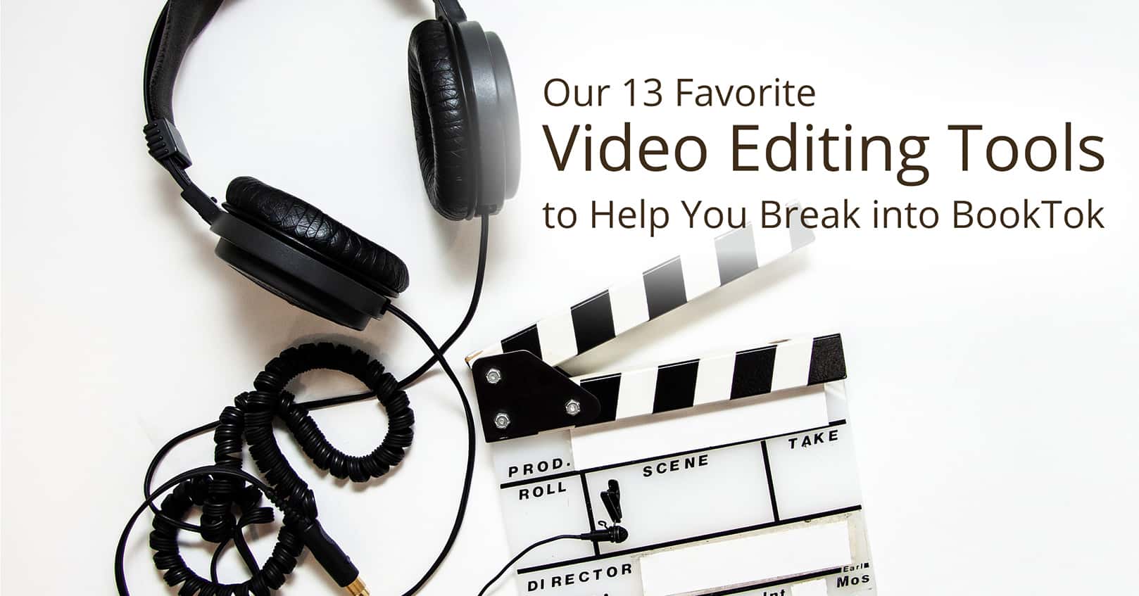 Our 13 Favorite Video Editing Tools to Help You Break into BookTok