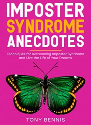 Cover for Imposter Syndrome Anecdotes: Techniques for Overcoming Imposter Syndrome and Live the Life of Your Dreams