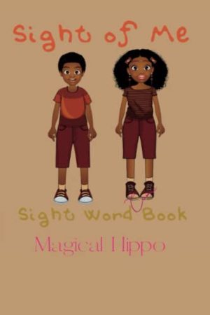 Cover for Sight of Me: Sight Word Book: The Magical Hippo