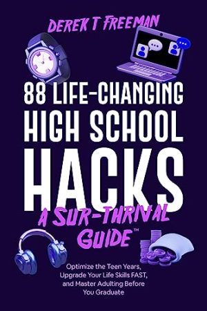 Cover for 88 Life-Changing High School Hacks (A Sur-Thrival Guide)