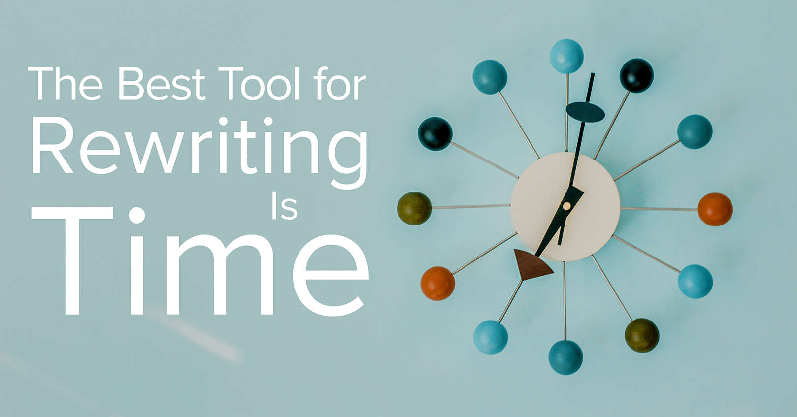 best tool for rewriting is time