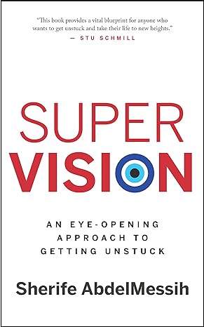 Cover for Super Vision: An Eye-Opening Approach to Getting Unstuck