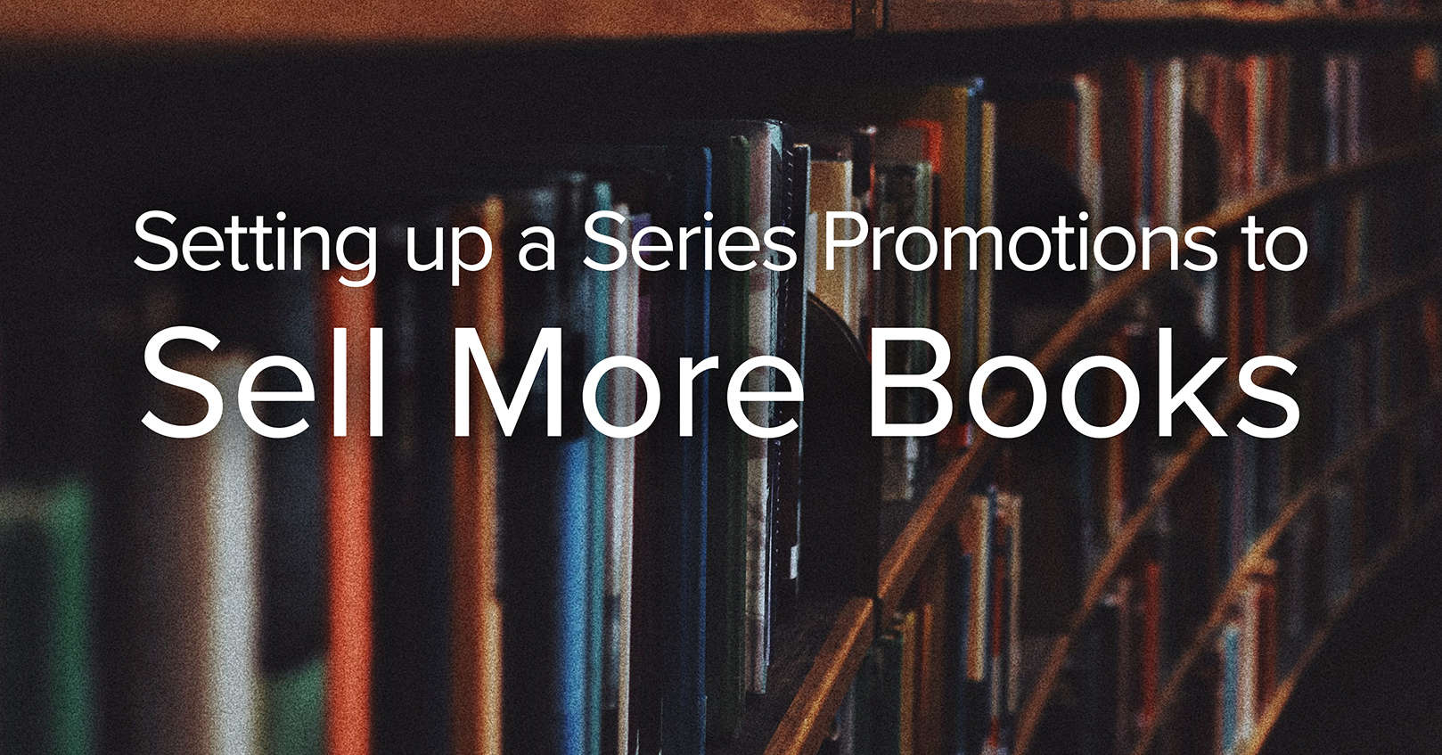 Setting up a Series Promotion to Sell More Books