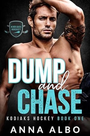 Cover for Dump and Chase (Kodiaks Hockey Book 1)