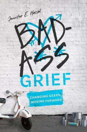 Cover for Badass Grief: Changing Gears, Moving Forward