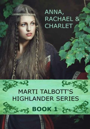 Cover for Marti Talbott's Highlander Series: Anna, Rachel & Charlet