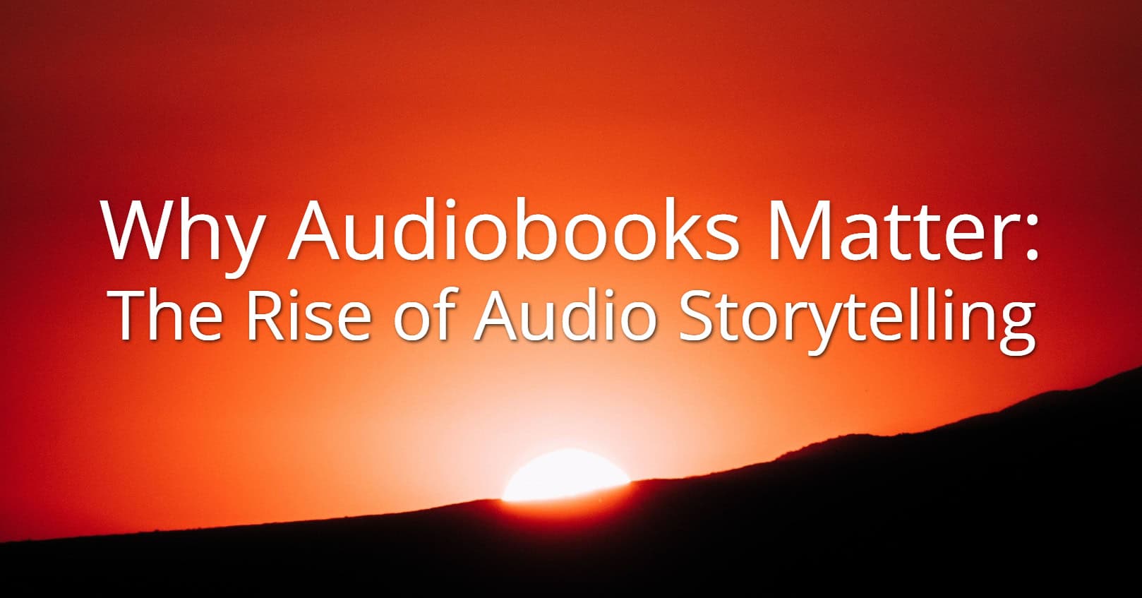 Why audiobooks matter