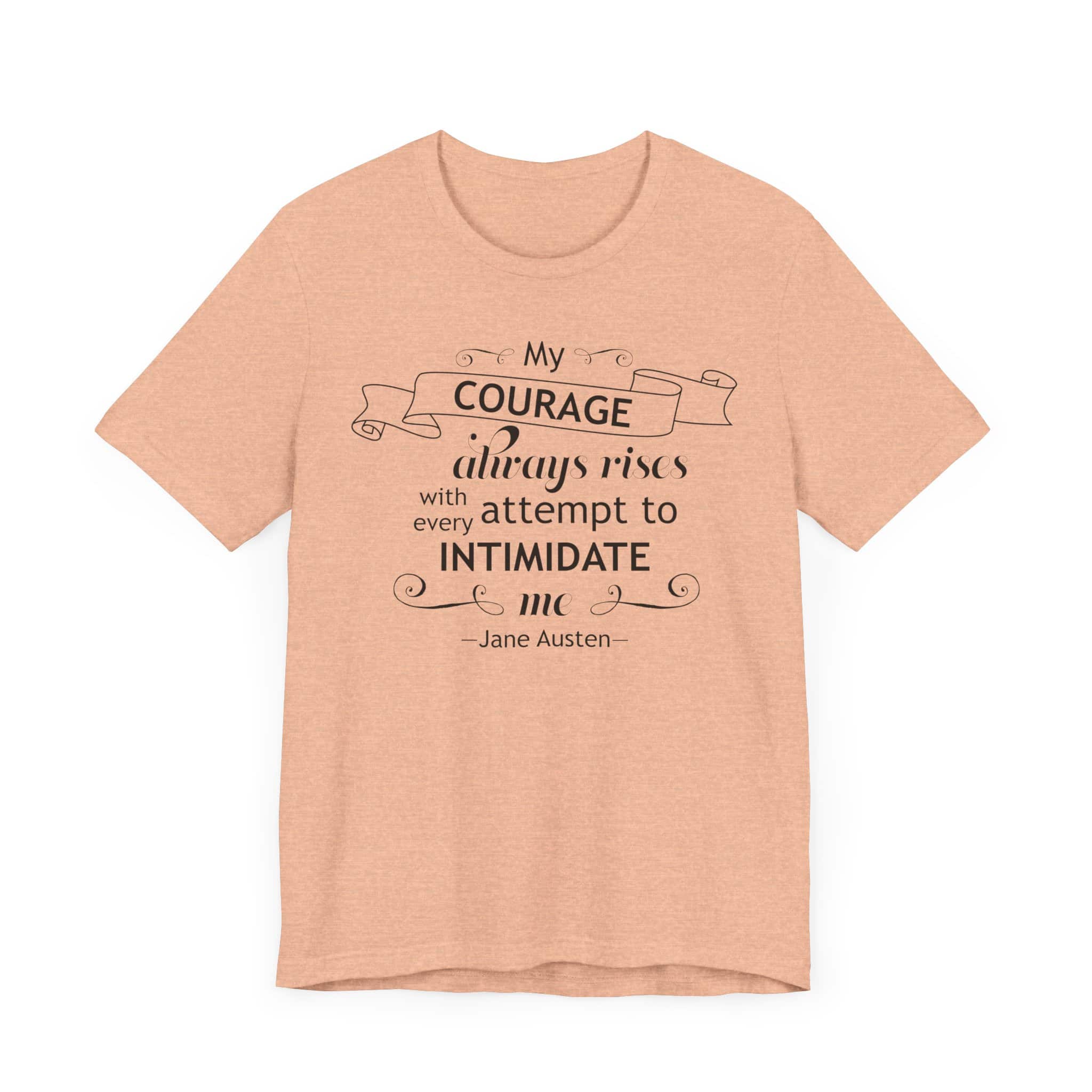 My Courage Always Rises T-Shirt – Elizabeth Bennet Quote Shirt | Feminist Jane Austen Tee - Image 29