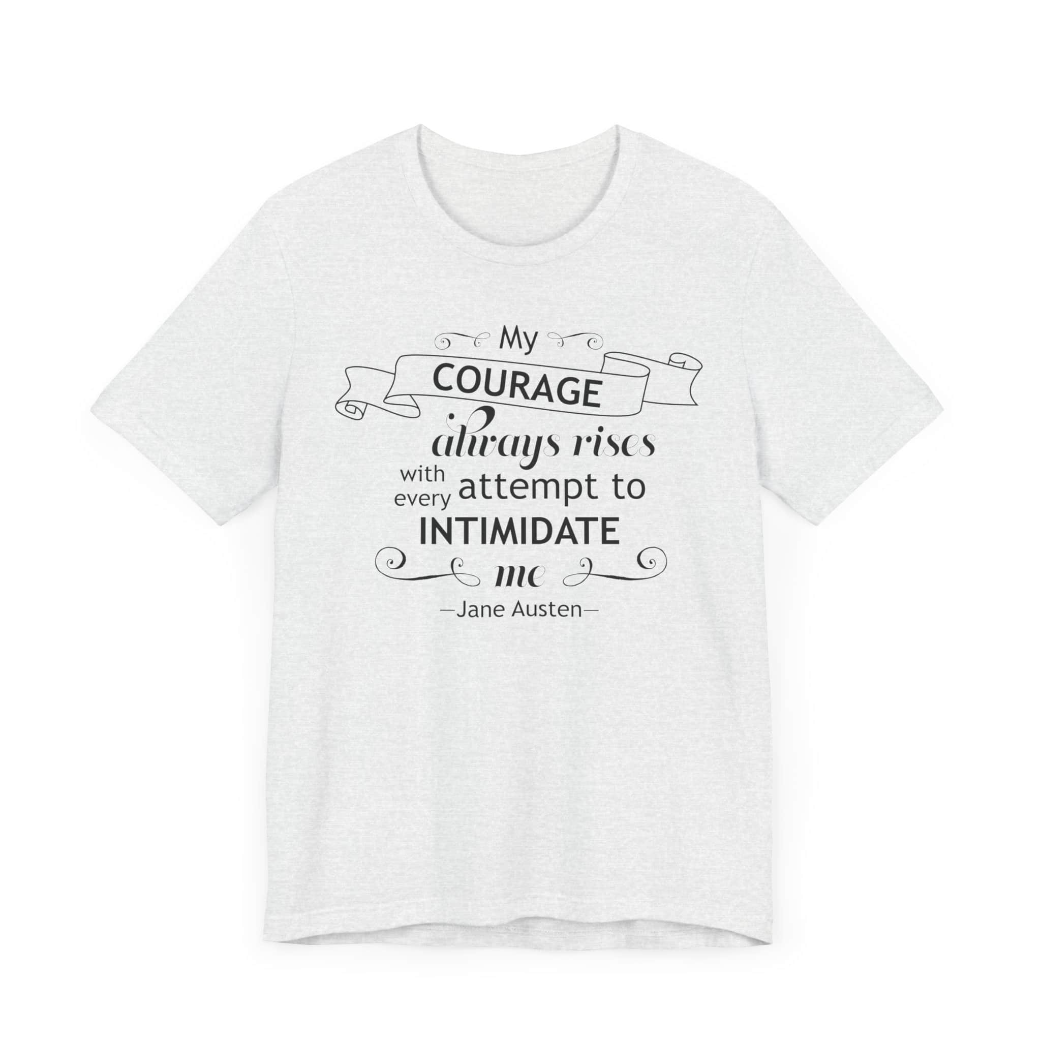 My Courage Always Rises T-Shirt – Elizabeth Bennet Quote Shirt | Feminist Jane Austen Tee - Image 5