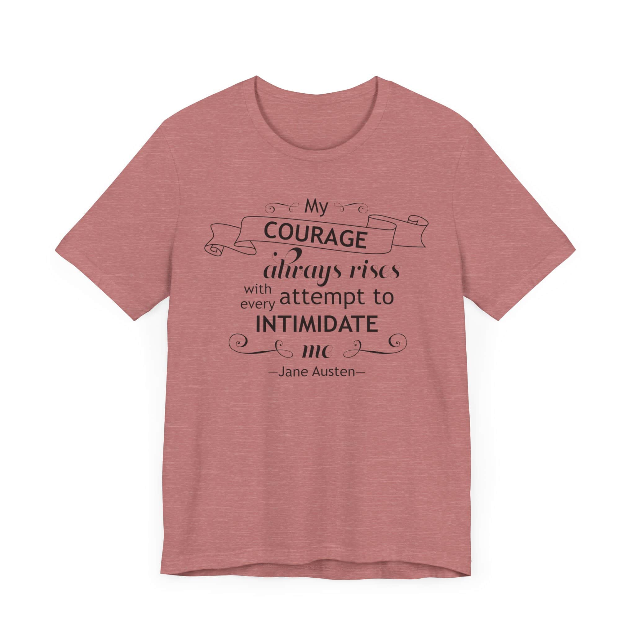 My Courage Always Rises T-Shirt – Elizabeth Bennet Quote Shirt | Feminist Jane Austen Tee - Image 11