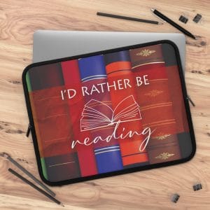 Laptop sleeve with the phrase "I’d Rather Be Reading" in bold lettering – perfect for book lovers, readers, and writers
