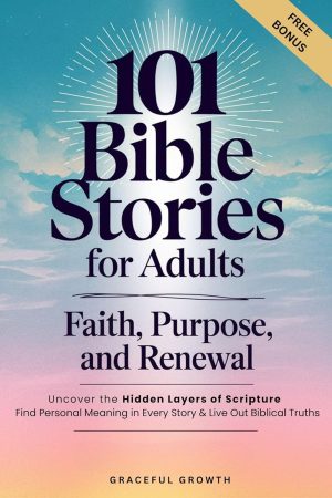 Cover for 101 Bible Stories for Adults: Faith, Purpose, and Renewal