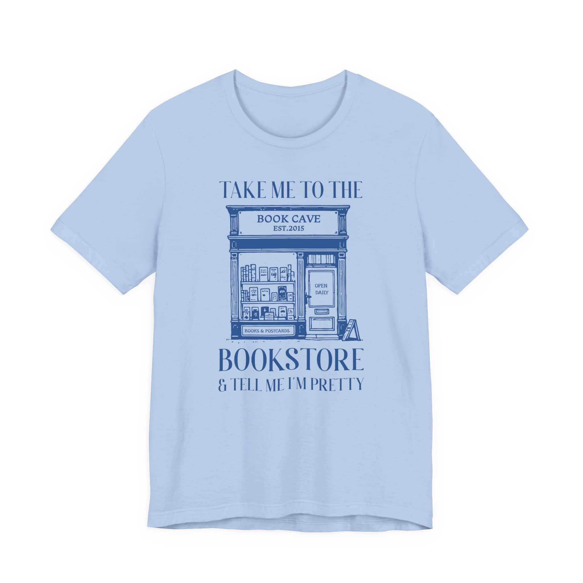 Take Me to the Bookstore and Tell Me I'm Pretty | Bookish Unisex Tee - Image 7