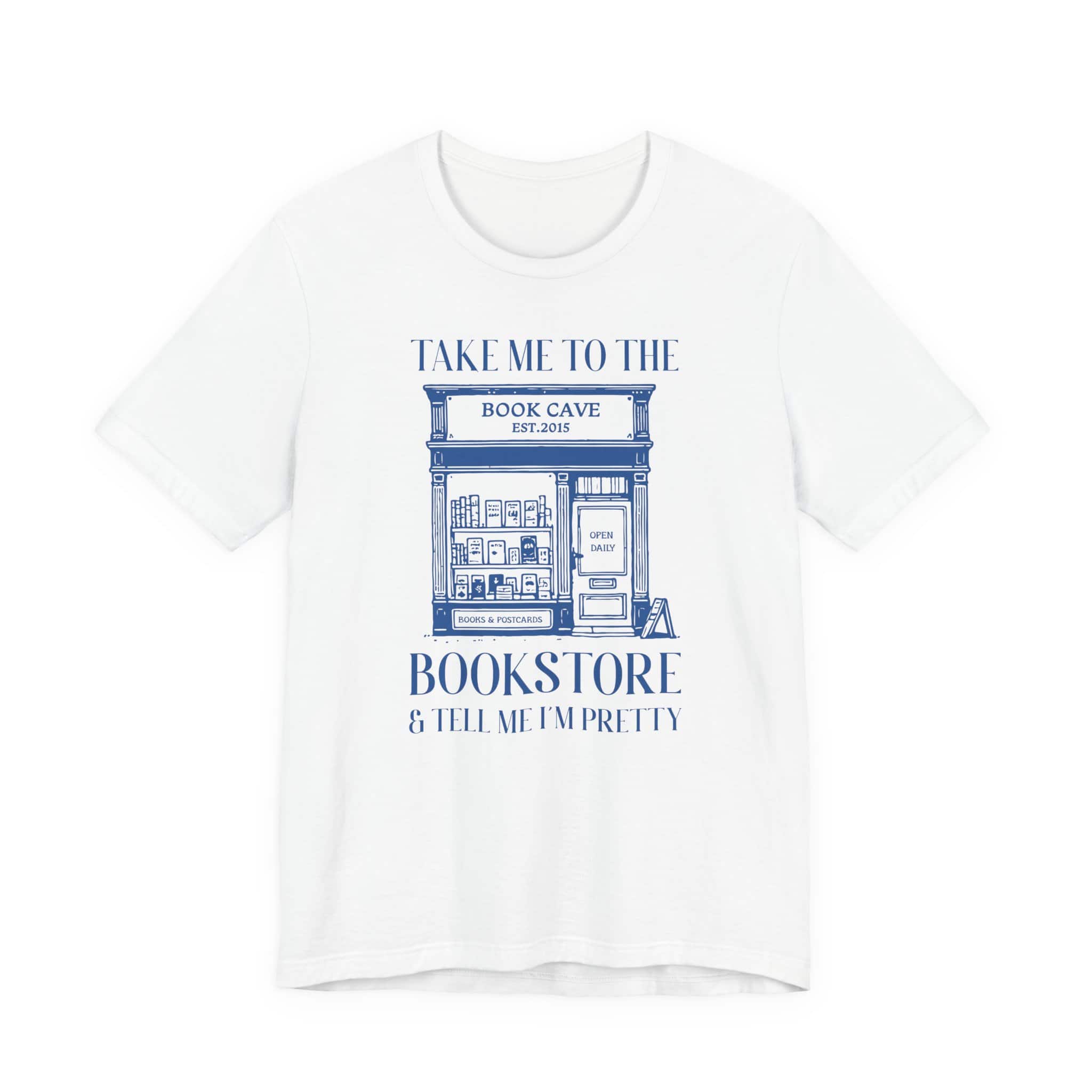 Take Me to the Bookstore and Tell Me I'm Pretty | Bookish Unisex Tee - Image 2