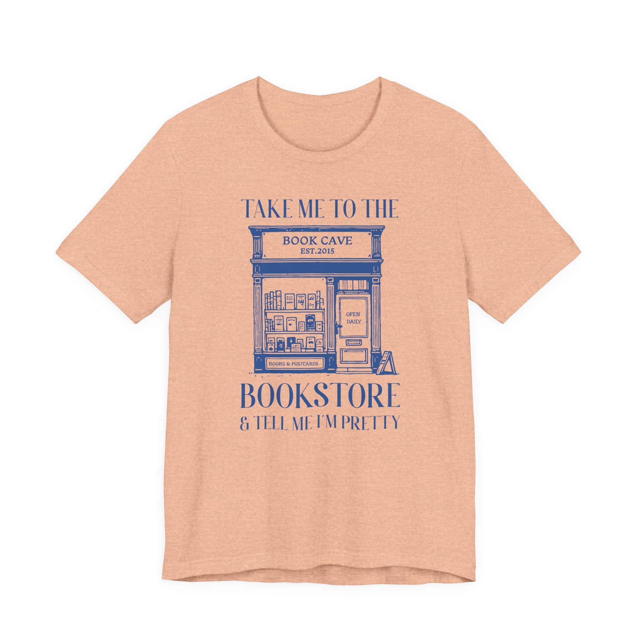 Take Me to the Bookstore and Tell Me I'm Pretty | Bookish Unisex Tee - Image 5