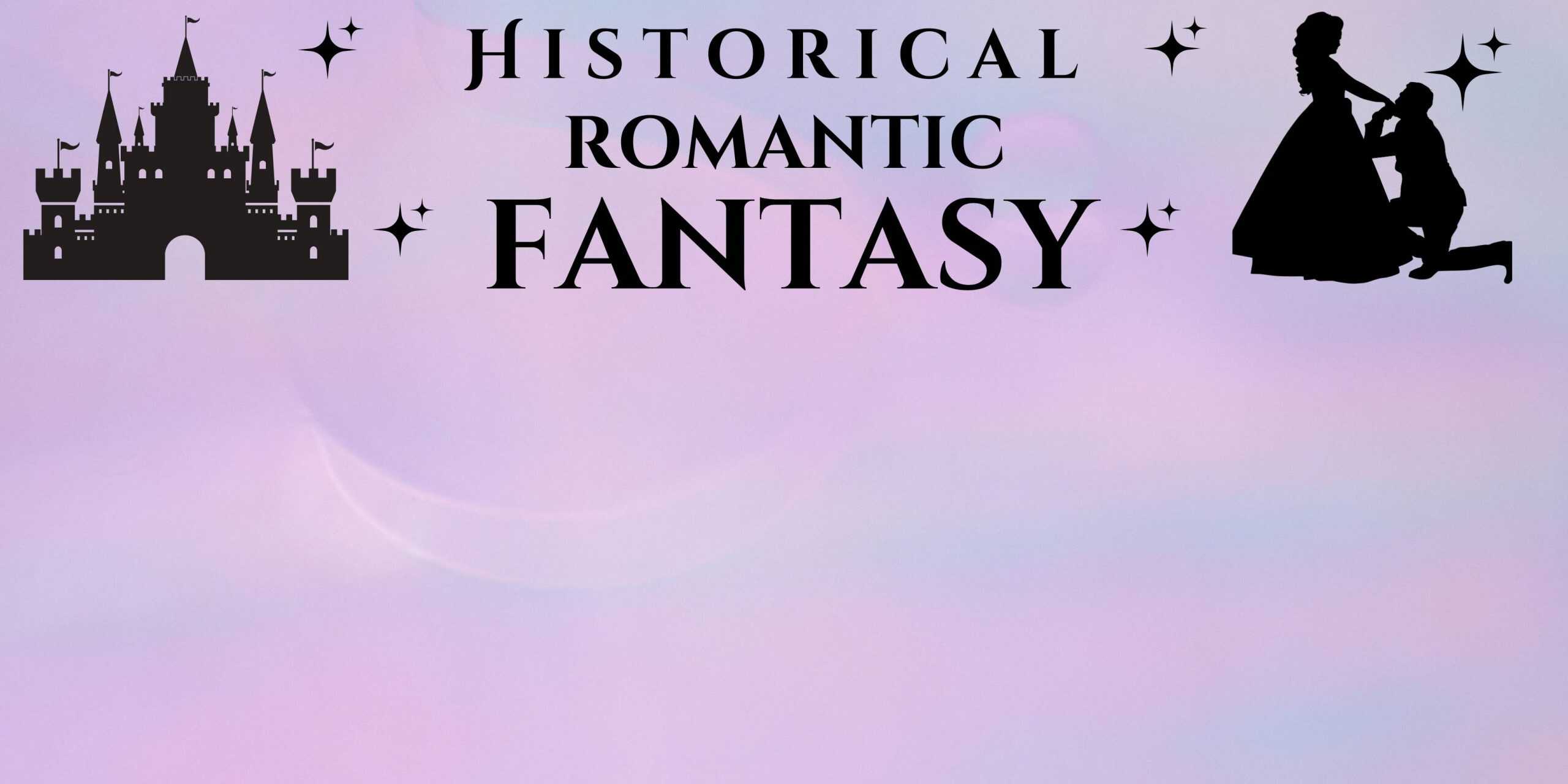 Historical Romantic Fantasy