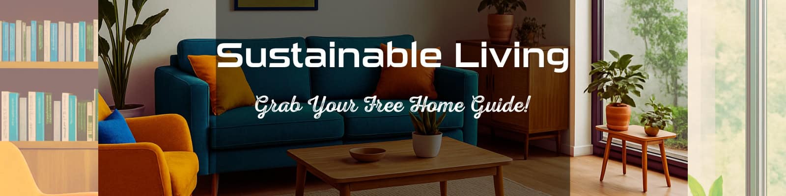 Sustainable Living: Grab Your Free Home Guide!