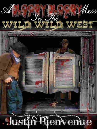 Cover for A Bloody Bloody Mess in the Wild Wild West