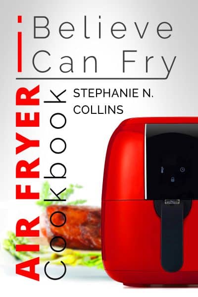 Cover for Air Fryer Cookbook: I Believe I Can Fry