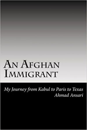 Cover for An Afghan Immigrant: My Journey from Kabul to Paris to Texas