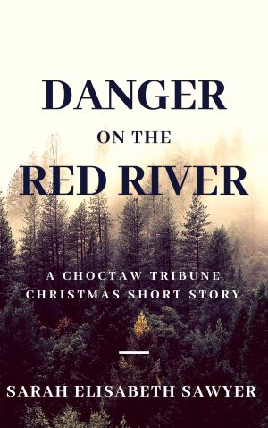 Cover for Danger on the Red River - A Choctaw Tribune Short Story