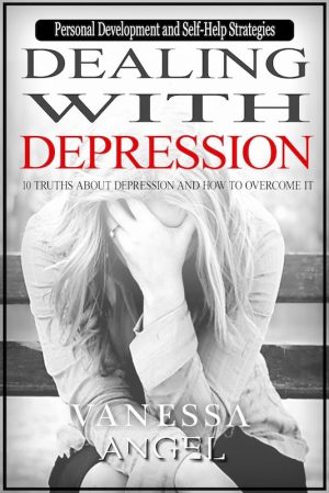 Cover for Dealing with Depression: 10 Truths About Depression and How to Overcome It (Personal Development Book)