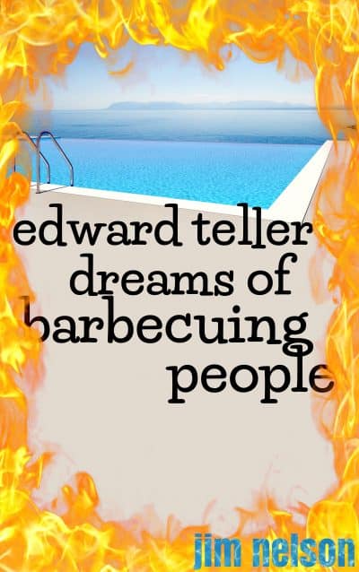 Cover for Edward Teller Dreams of Barbecuing People