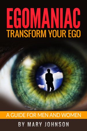 Cover for Egomaniac: Transform Your Ego (A Guide For Men And Women)