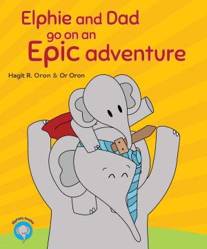 Cover for Elphie and Dad go on an Epic adventure