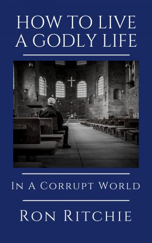 Cover for How to Live a Godly Life: In a Corrupt World
