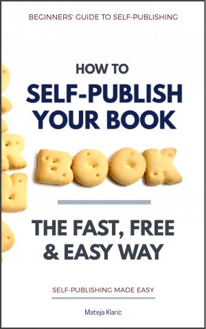 Cover for How to Self-Publish You Book: The Fast, Free & Easy Way